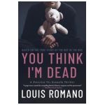 You Think I'm Dead: Based on the True Story of The Boy in the Box - Louis Romano