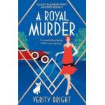 A Royal Murder: A completely gripping 1920s cozy mystery - Verity Bright