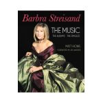 Barbra Streisand: The Music, the Albums, the Singles - Matt Howe