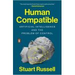 Human Compatible: Artificial Intelligence and the Problem of Control - Stuart Russell
