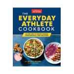 The Everyday Athlete Cookbook: 165 Recipes to Boost Energy, Performance, and Recovery - America's Test Kitchen