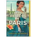 A Caribbean Heiress in Paris - Adriana Herrera