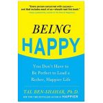 Being Happy: You Don't Have to Be Perfect to Lead a Richer, Happier Life - Tal Ben-shahar