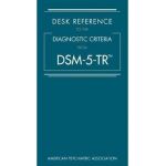 Desk Reference to the Diagnostic Criteria from Dsm-5-Tr(tm) - American Psychiatric Association