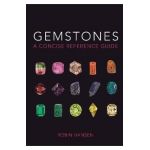 Gemstones: A Concise Reference Guide - Robin Hansen