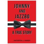 Johnny and Jazzbo - Kathryn J. Hardy