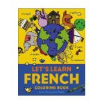 Let's Learn French Coloring Book - Anne-francoise Pattis