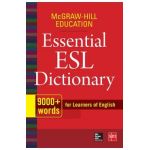 McGraw-Hill Education Essential ESL Dictionary: 9,000+ Words for Learners of English - Mcgraw-hill