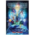 Orion's Door: Symbols of Consciousness & Blueprints of Control - The Story of Orion's Influence Over Humanity - Neil Hague