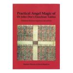 Practical Angel Magic of Dr. John Dee's Enochian Tables - Stephen Skinner