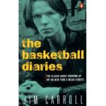 The Basketball Diaries: The Classic about Growing Up Hip on New York's Mean Streets - Jim Carroll