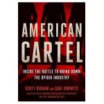 American Cartel: Inside the Battle to Bring Down the Opioid Industry - Scott Higham