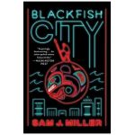 Blackfish City - Sam J. Miller