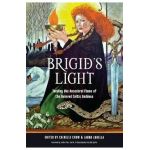 Brigid's Light: Tending the Ancestral Flame of the Beloved Celtic Goddess - Cairelle Crow