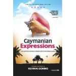 Caymanian Expressions: A Collection of Sayings and Phrases Used in the Cayman Islands - Kevin M. Goring