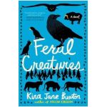 Feral Creatures - Kira Jane Buxton