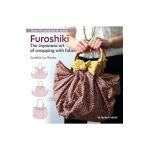 Furoshiki: The Japanese Art of Wrapping with Fabric - Aurelie Le Marec