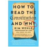 How to Read the Constitution--And Why - Kim Wehle