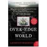 Over the Edge of the World: Magellan's Terrifying Circumnavigation of the Globe - Laurence Bergreen
