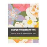51 Large Print Dot to Dot Book: Jumbo Dot-to-Dot For Adults Seniors and Teens - Nature Dots