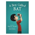 A Boy Called Bat - Elana K. Arnold