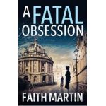 A Fatal Obsession (Ryder and Loveday, Book 1) - Faith Martin