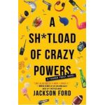 A Sh*tload of Crazy Powers - Jackson Ford