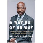 A Way Out of No Way: A Memoir of Truth, Transformation, and the New American Story - Raphael G. Warnock