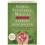 Animal, Vegetable, Miracle - Tenth Anniversary Edition: A Year of Food Life - Barbara Kingsolver