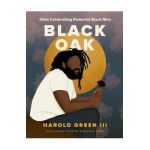 Black Oak: Odes Celebrating Powerful Black Men - Harold Green Iii