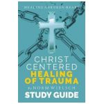 Christ-Centered Healing Study Guide - Norm Wielsch