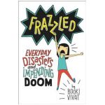 Frazzled: Everyday Disasters and Impending Doom - Booki Vivat