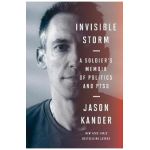 Invisible Storm: A Soldier's Memoir of Politics and Ptsd - Jason Kander