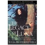 Legacy of Luna: The Story of a Tree, a Woman and the Struggle to Save the Redwoods - Julia Hill