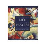 Life Prayers: From Around the World 365 Prayers, Blessings, and Affirmations to Celebrate the Human Journey - Elizabeth Roberts