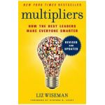 Multipliers: How the Best Leaders Make Everyone Smarter - Liz Wiseman