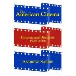 The American Cinema: Directors and Directions 1929-1968 - Andrew Sarris