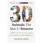 30 Animals That Made Us Smarter: Stories of the Natural World That Inspired Human Ingenuity - Patrick Aryee