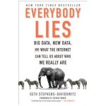 Everybody Lies: Big Data, New Data, and What the Internet Can Tell Us about Who We Really Are - Seth Stephens-davidowitz