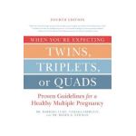 When You're Expecting Twins, Triplets, or Quads 4th Edition: Proven Guidelines for a Healthy Multiple Pregnancy - Barbara Luke