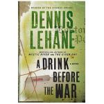 A Drink Before the War - Dennis Lehane