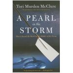 A Pearl in the Storm: How I Found My Heart in the Middle of the Ocean - Tori Murden Mcclure