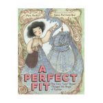 A Perfect Fit: How Lena Lane Bryant Changed the Shape of Fashion - Mara Rockliff