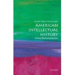 American Intellectual History: A Very Short Introduction - Jennifer Ratner-rosenhagen