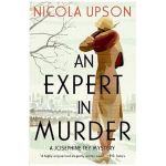 An Expert in Murder: A Josephine Tey Mystery - Nicola Upson