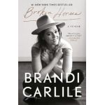 Broken Horses: A Memoir - Brandi Carlile