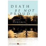 Death Be Not Proud - John J. Gunther