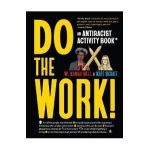 Do the Work!: An Antiracist Activity Book - W. Kamau Bell