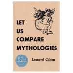 Let Us Compare Mythologies - Leonard Cohen