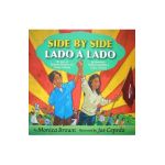 Side by Side/Lado a Lado: The Story of Dolores Huerta and Cesar Chavez/La Historia de Dolores Huerta Y Cesar Chavez (Bilingual Spanish-English C - Monica Brown